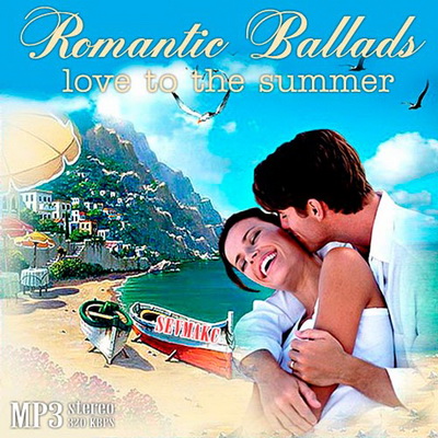 Поп, Скачать Бесплатно Romantic Ballads - Love To The Summer (2012)