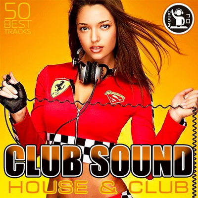 Электронная, Скачать Бесплатно Club Sound - House & Club (2013)