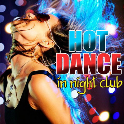 Электронная, Скачать Бесплатно Hot Dance In Night Club (2013)