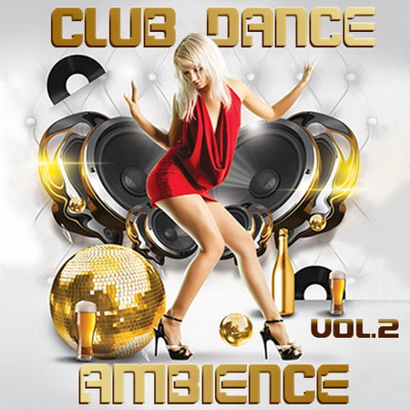 Электронная, Скачать Бесплатно Club Dance Ambience Vol.2 (2014)
